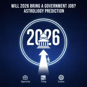 Will 2026 Bring a Government Job? Astrology Prediction